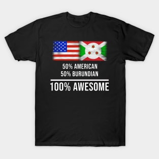 50% American 50% Burundian 100% Awesome - Gift for Burundian Heritage From Burundi T-Shirt